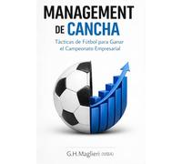 Management de Cancha: Tácticas de Fútbol para Ganar el Campeonato Empresarial