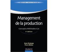 Management de la production - 4ème édition - Concepts. Méthodes. Cas. de Anne Gratacap,Pierre Médan ( 6 février 2013 )