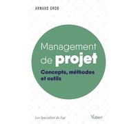 Management de projet: Concepts, méthodes et outils
