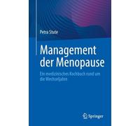 Management der Menopause: Ein medizinisches Kochbuch rund um die Wechseljahre by