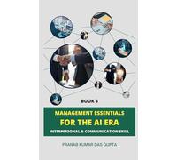 MANAGEMENT ESENTIALS FOR THE AI ERA: Interpersonal & Communication Skill (Book 3)