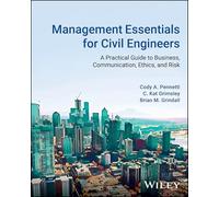 Management Essentials for Civil Engineers: A Practical Guide to Business, Communication, Ethics, and Risk