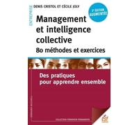 Management et intelligence collective - 80 méthodes et exercices: Des pratiques pour apprendre ensemble