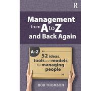 Management from A to Z and back again: 52 Ideas, tools and models for managing people (Coaching and Mentoring)