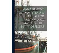 Management Fundamentals a Guide for Senior and Master Chief Petty Officers