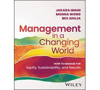 Management In A Changing World: How to Manage for Equity, Sustainability, and Results