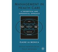 Management in Health Care: A Theoretical and Experiential Approach (Theoretical and Experimental Approach)