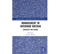 Management in Interwar Britain : Continuity and Change