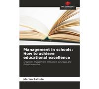 Management in schools: How to achieve educational excellence: Creativity, Engagement, Innovation, Courage, and Entrepreneurship