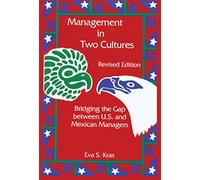 Management In Two Cultures: Bridging the Gap between U.S. and Mexican Managers