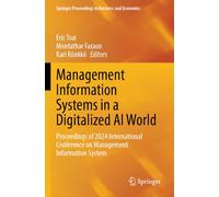 Management Information Systems in a Digitalized AI World: Proceedings of 2024 International Conference on Management Information System (Springer Proceedings in Business and Economics)