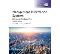 Management Information Systems: Managing the Digital Firm, Global Edition