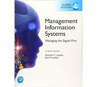 Management Information Systems: Managing the Digital Firm, Global Edition