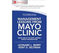 Management Lessons from Mayo Clinic: Inside One of the World's Most Admired Service Organizations (BUSINESS BOOKS)