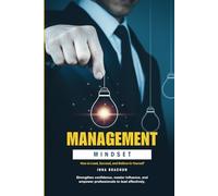 Management Mindset: How to Lead, Succeed, and Believe in Yourself