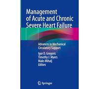 Management of Acute and Chronic Severe Heart Failure: Advances in Mechanical Circulatory Support