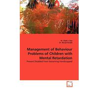 Management of Behaviour Problems of Children with Mental Retardation: Prevent Disabled From becoming Handicapped