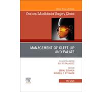 Management of Cleft Lip and Palate, An Issue of Oral and Maxillofacial Surgery Clinics of North America : Volume 38-2