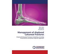 Management of displaced Calcaneal fractures: Displaced Calcaneal fractures treated by minimally invasive(Sinus tarsi/Essex Lopresti) approach