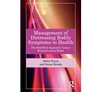 Management of Distressing Bodily Symptoms in Health : The BodyMind Approach using a Biopsychosocial Model