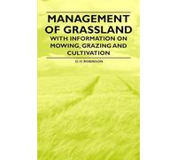 Management of Grassland - With Information on Mowing, Grazing and Cultivation