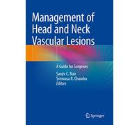 Management of Head and Neck Vascular Lesions: A Guide for Surgeons