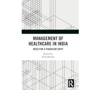 Management of Healthcare in India: Need for a Paradigm Shift
