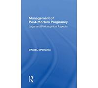 Management of Post-Mortem Pregnancy: Legal and Philosophical Aspects – Routledge