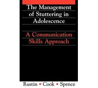 Management of Stuttering in Adolescence: A Communication Skills Approach: 35 (Exc Business And Economy (Whurr))