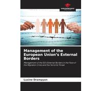 Management of the European Union's External Borders: Management of the EU's External Borders in the Face of the Migration Crisis and the Terrorist Threat