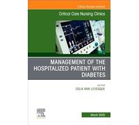 Management of the Hospitalized Patient with Diabetes, An Issue of Critical Care Nursing Clinics of North America (Volume 37-1) (The Clinics: Nursing, Volume 37-1)