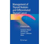 Management of Thyroid Nodules and Differentiated Thyroid Cancer: A Practical Guide