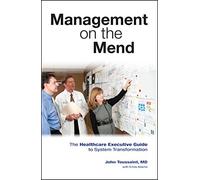 Management on the Mend: The Healthcare Executive Guide to System Transformation