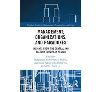Management, Organizations, and Paradoxes : Insights from the Central and Eastern European Region