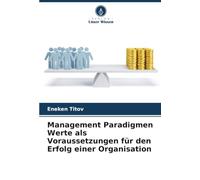 Management Paradigmen Werte als Voraussetzungen für den Erfolg einer Organisation