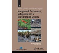 Management, Performance, and Applications of Micro Irrigation Systems (Research Advances in Sustainable Micro Irrigation)