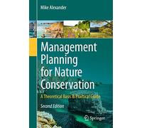 Management Planning for Nature Conservation: A Theoretical Basis & Practical Guide