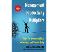 Management Productivity Multipliers: Tools for Accountability, Leadership, and P