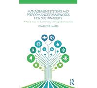Management Systems and Performance Frameworks for Sustainability: A Road Map for Sustainably Managed Enterprises
