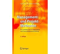 Management- und Projekt-Methoden: Ein Leitfaden f?r IT, Organisation und Unterne
