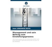 Management und sein Beitrag zum Einstellungsprozess: Dans le processessus de recrutremental auf den nicht-governationalen organisationen(vorwort von prof. Dr. Élie SIKAMOSI)