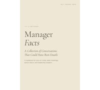 Manager Facts: A Collection of Conversations That Could Have Been Emails (Almost Written)