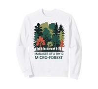 Manager of a 10x10 Micro-Forest Urban Rewilding Sweatshirt