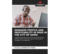 MANAGER PROFILE AND PROFITABILITY IN SMES IN THE CITY OF GOMA: A survey conducted in the commune of Goma from 2020 to 2022 to verify the impact of the profile of managers on management.