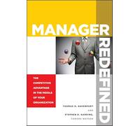 Manager Redefined: The Competitive Advantage in the Middle of Your Organization