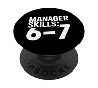 Manager Skills 6 7 Sarcastic Manager Joke PopSockets Adhesive PopGrip
