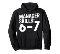 Manager Skills 6 7 Sarcastic Manager Joke Pullover Hoodie
