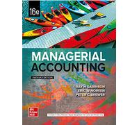 MANAGERIAL ACCOUNTING, 16TH EDITION