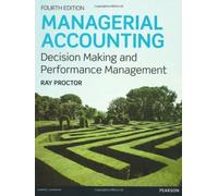 Managerial Accounting: Decision Making and Performance Improvement by Mr Ray Proctor (2012-05-03)