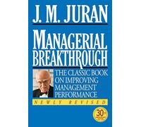 Managerial Breakthrough: The Classic Book on Improving Management Performance